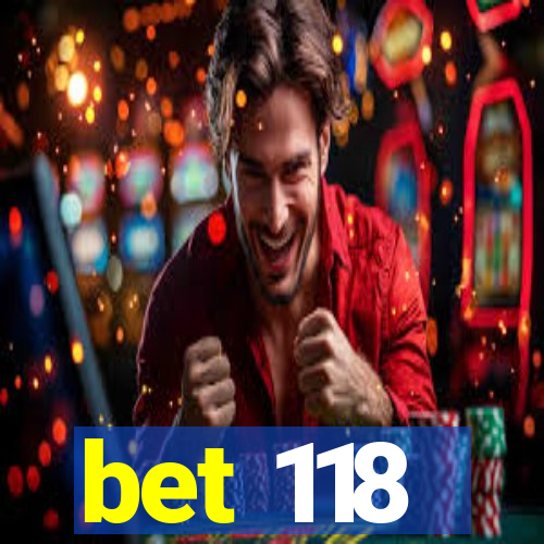 bet 118